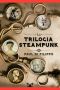 [La Trilogia Steampunk 02] • La Trilogía Steampunk